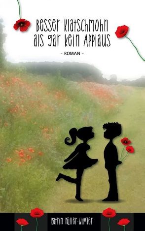Besser Klatschmohn als gar kein Applaus von Müller-Wipfler,  Katrin