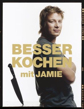 Besser kochen mit Jamie Oliver von Oliver,  Jamie