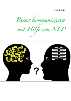 Besser kommunizieren mit Hilfe von NLP von Klein,  Uwe