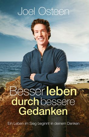 Besser leben durch bessere Gedanken von Krumm,  Bettina, Osteen,  Joel