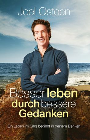 Besser leben durch bessere Gedanken von Krumm,  Bettina, Osteen,  Joel