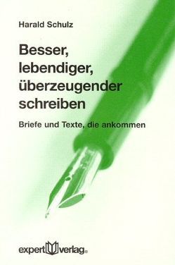 Besser, lebendiger, überzeugender schreiben von Schulz,  Harald