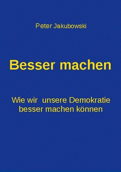 Besser machen von Jakubowski,  Peter