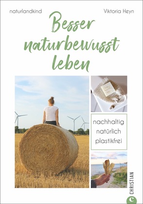 Besser naturbewusst leben von Heyn,  Viktoria