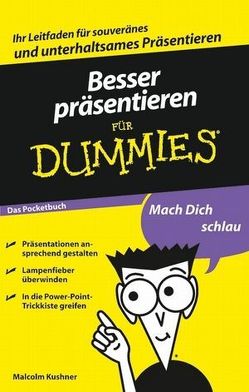 Besser präsentieren für Dummies Das Pocketbuch von Kushner,  Malcolm