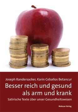 Besser reich und gesund als arm und krank von Ceballos Betancur,  Karin, Randersacker,  Joseph