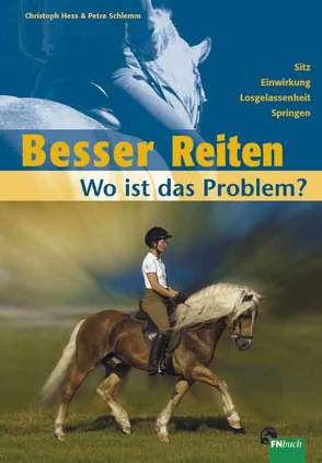 Besser Reiten – Wo ist das Problem? von Hess,  Christoph, Schlemm,  Petra