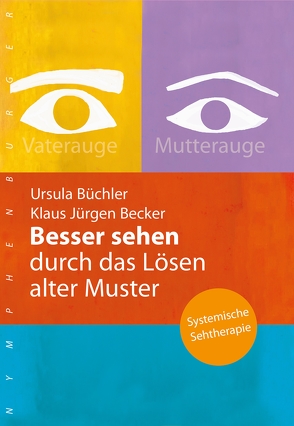 Besser sehen durch das Lösen alter Muster von Becker,  Klaus-Jürgen, Büchler,  Ursula