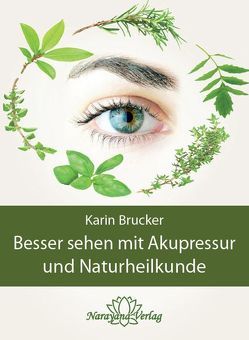 Besser sehen mit Akupressur und Naturheilkunde von Brucker,  Karin