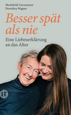 Besser spät als nie von Großmann,  Mechthild, Wagner,  Dorothea