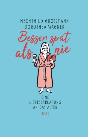 Besser spät als nie von Großmann,  Mechthild, Wagner,  Dorothea