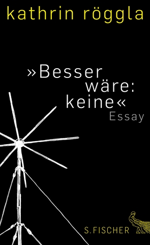 »Besser wäre: keine« von Röggla,  Kathrin