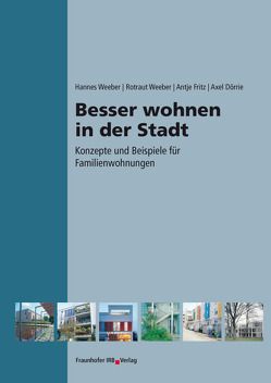 Besser wohnen in der Stadt. von Dörrie,  Axel, Fritz,  Antje, Weeber,  Hannes, Weeber,  Rotraut