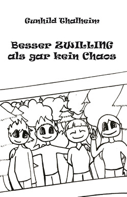 Besser ZWILLING als gar kein Chaos von Thalheim,  Gunhild