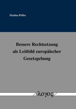 Bessere Rechtsetzung als Leitbild europäischer Gesetzgebung von Peifer,  Markus