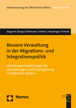 Bessere Verwaltung in der Migrations- und Integrationspolitik von Bogumil,  Jörg, Burgi,  Martin, Hafner,  Jonas, Heuberger,  Moritz, Krönke,  Christoph, Kuhlmann,  Sabine