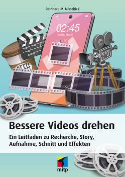 Bessere Videos drehen von Nikschick,  Reinhard M.