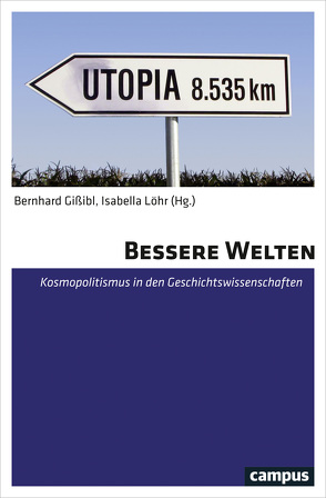 Bessere Welten von Berger,  Joachim, Dinkel,  Jürgen, Fahrmeir,  Andreas, Gißibl,  Bernhard, Lafi,  Nora, Laqua,  Daniel, Löhr,  Isabella, Michels,  Stefanie, Mukherjee,  Soumen, Pernet,  Corinne, Poutrus,  Patrice, Rehling,  Andrea, Rürup,  Miriam, Stornig,  Katharina, Thulin,  Mirjam