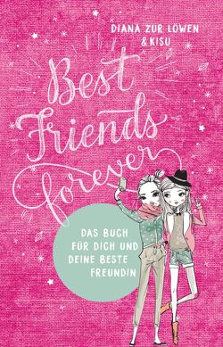 Best Friends Forever von Kisu, zur Löwen,  Diana