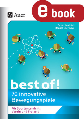 Best of – 70 innovative Bewegungsspiele von Edermayr,  Ronald, Hörl,  Sebastian