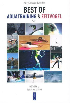 BEST OF AQUATRAINING & ZEITVOGEL von Hornberger,  Hans, Müller-Elsner,  Heiner, Senf,  Thomas, Thoma-Bregar,  Kathrin, Zeitvogel,  Margot, Zeitvogel-Schönthier,  Margot