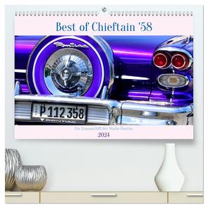 Best of Chieftain ’58 – Ein Traumschiff der Marke Pontiac (hochwertiger Premium Wandkalender 2024 DIN A2 quer), Kunstdruck in Hochglanz von von Loewis of Menar,  Henning