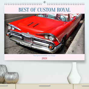 Best of Custom Royal – Ein Spitzenmodell von Dodge (hochwertiger Premium Wandkalender 2024 DIN A2 quer), Kunstdruck in Hochglanz von von Loewis of Menar,  Henning