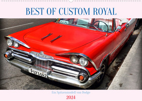 Best of Custom Royal – Ein Spitzenmodell von Dodge (Wandkalender 2024 DIN A2 quer) von von Loewis of Menar,  Henning
