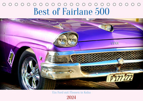 Best of Fairlane 500 – Ein Ford mit Flossen in Kuba (Tischkalender 2024 DIN A5 quer), CALVENDO Monatskalender von von Loewis of Menar,  Henning