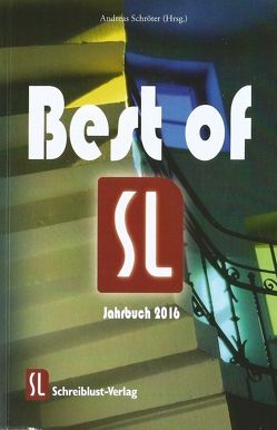 Best of – Jahrbuch 2016 von Conrad,  Katharina, Esser,  Sabine, Fischer,  Eva, Freise,  Klaus, Heil,  Monika, Hennermann,  Barbara, Kleber,  Bernd, Kuhn,  Alison, Lange,  Martina, Nitschke,  Hajo, Pietsch,  Ingo, Porta,  Marcel, Rougui,  Helga, Ruscheweyh,  Jochen, Schroeter,  Andreas, Stützer,  Sarina, Zeisig,  Anne