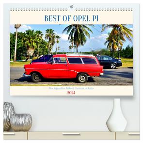 BEST OF OPEL P1 – Der legendäre Rekord Caravan in Kuba (hochwertiger Premium Wandkalender 2024 DIN A2 quer), Kunstdruck in Hochglanz von von Loewis of Menar,  Henning