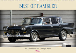BEST OF RAMBLER – Ein US-Oldtimer der Fünfziger Jahre (Wandkalender 2024 DIN A2 quer) von von Loewis of Menar,  Henning