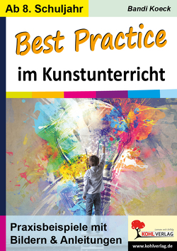 Best Practice im Kunstunterricht von Koeck,  Bandi