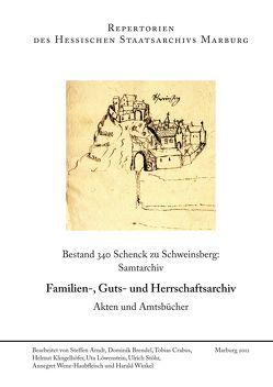 Bestand 340 Schenck zu Schweinsberg: Samtarchiv von Arndt,  Steffen, Brendel,  D., Crabus,  Tobias, Klingelhöfer,  Helmut, Löwenstein,  Uta, Stöhr,  Ulrich, Wenz-Haubfleisch,  Annegret, Winkel,  Harald