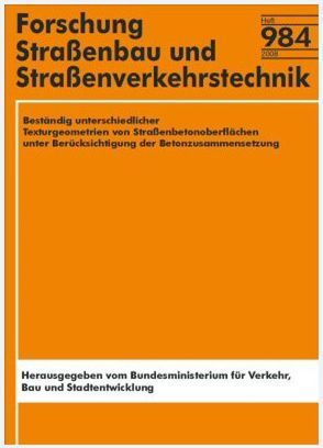 Beständigkeit unterschiedlicher Texturgeometrien von Straßenbetonoberflächen unter Berücksichtigung der Betonzusammensetzung von Schiessl,  Peter, Teichmann,  Thomas, Wenzl,  Patrik