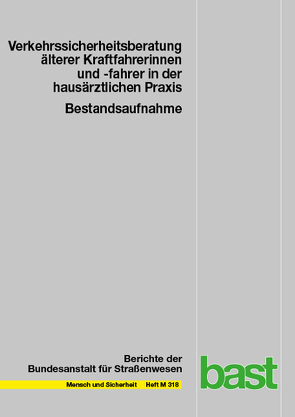 Bestandsaufnahme der Verkehrssicherheitsberatung älterer Kraftfahrerinnen und -fahrer in der hausärztlichen Praxis von Kenntner-Mabiala,  Ramona, Schoch,  Stefanie