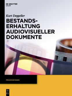 Bestandserhaltung audiovisueller Dokumente von Deggeller,  Kurt