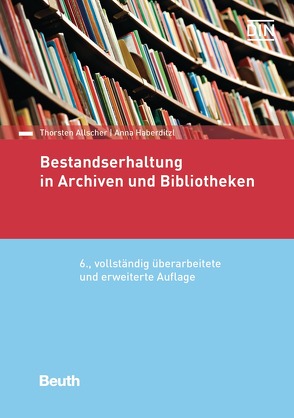 Bestandserhaltung in Archiven und Bibliotheken von Allscher,  Thorsten, Haberditzl,  Anna