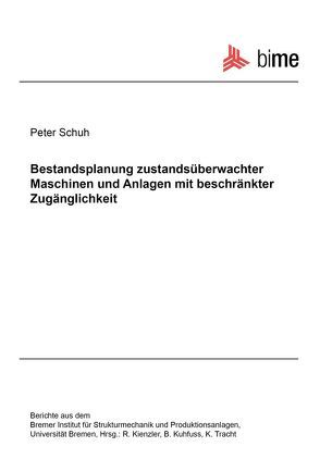 Bestandsplanung zustandsüberwachter Maschinen und Anlagen mit beschränkter Zugänglichkeit von Schuh,  Peter