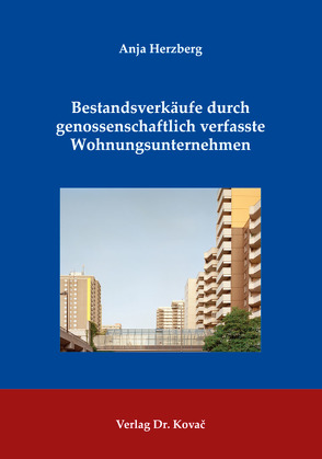 Bestandsverkäufe durch genossenschaftlich verfasste Wohnungsunternehmen von Herzberg,  Anja