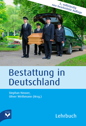 Bestattung in Deutschland von Fachverlag des deutschen Bestattungsgewerbes GmbH, Neuser,  Stephan, Wirthmann,  Oliver