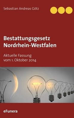 Bestattungsgesetz Nordrhein-Westfalen von Götz,  Sebastian Andreas