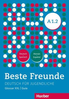 Beste Freunde A1.2 von Ewert,  Marianne, Hueber Verlag GmbH & Co. KG, Orozco Coronil,  Daniel, Papadopoulou,  Maria