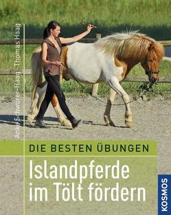 Beste Übungen: Islandpferde im Tölt fördern von Haag,  Thomas, Schwörer-Haag,  Anke