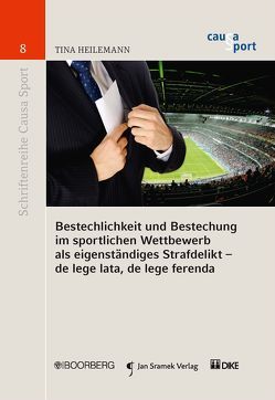 Bestechlichkeit und Bestechung im sportlichen Wettbewerb als eigenständiges Strafdelikt von Heilemann,  Tina