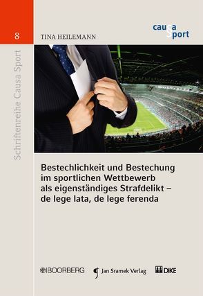 Bestechlichkeit und Bestechung im sportlichen Wettbewerb als eigenständiges Strafdelikt von Heilemann,  Tina