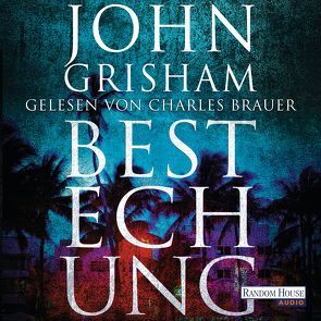 Bestechung von Brauer,  Charles, Dorn-Ruhl,  Kristiana, Grisham,  John, Reiter,  Bea