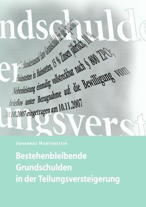 Bestehenbleibende Grundschulden in der Teilungsversteigerung von Hartenstein,  Johannes