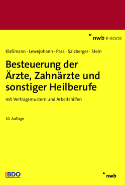 Besteuerung der Ärzte, Zahnärzte und sonstiger Heilberufe von Burhoff,  Armin, Klaßmann,  Ralf, Lang,  Hans-Ulrich, Lewejohann,  Dirk, Pass,  Annette, Salzberger,  Christian, Stein,  Oliver