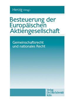 Besteuerung der Europäischen Aktiengesellschaft von Diemer,  Rolf, Förster,  Guido, Herzig,  Norbert, Kessler,  Wolfgang, Mack,  Michael, Piltz,  Detlev J, Raber,  Hans G, Rödder,  Thomas, Selling,  Heinz J, Spengel,  Christoph, Thömmes,  Otmar